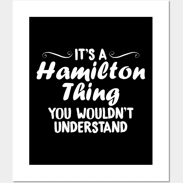 It's A Hamilton Thing, You Wouldn't Understand Wall Art by theperfectpresents